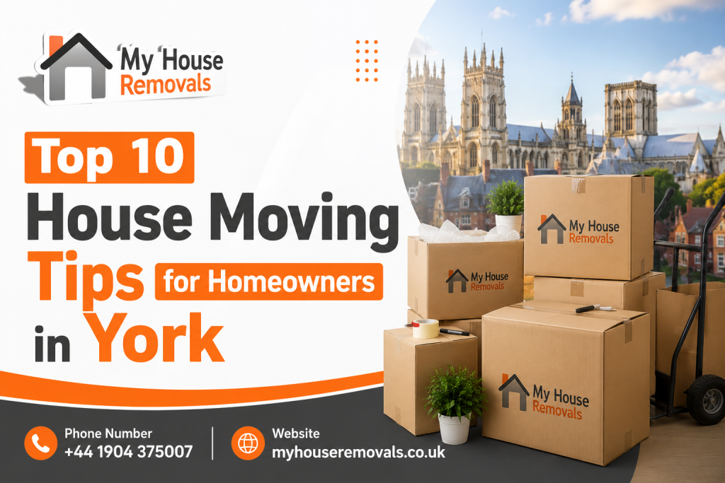 Top 10 House Moving Tips for Homeowners in York