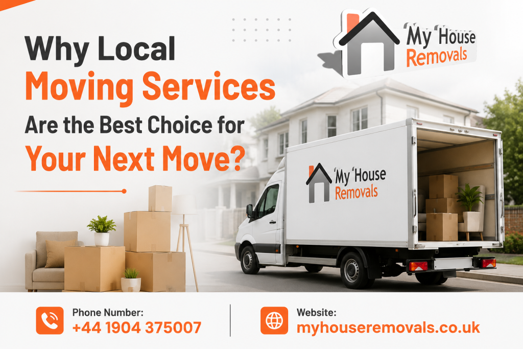 Why Local Moving Services Are the Best Choice for Your Next Move